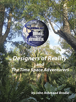 Designer of Reality Guidebook + The Tme Space Adventurers by John A. Brodie